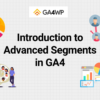 Introduction to Advanced Segments in GA4 Banner